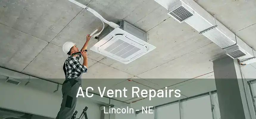 AC Vent Repairs Lincoln - NE