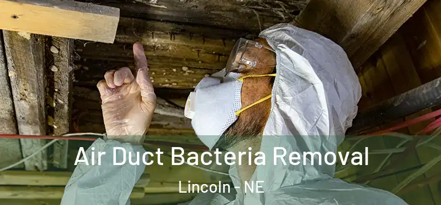 Air Duct Bacteria Removal Lincoln - NE