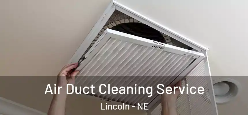 Air Duct Cleaning Service Lincoln - NE