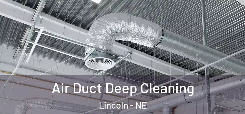 Air Duct Deep Cleaning Lincoln - NE