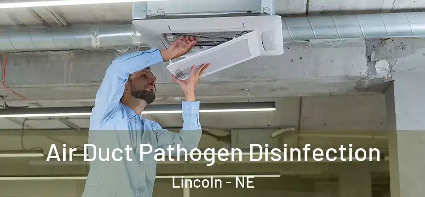  Air Duct Pathogen Disinfection Lincoln - NE