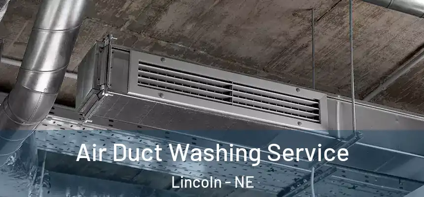 Air Duct Washing Service Lincoln - NE