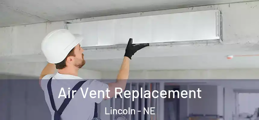 Air Vent Replacement Lincoln - NE