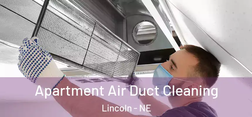 Apartment Air Duct Cleaning Lincoln - NE