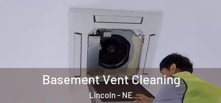  Basement Vent Cleaning Lincoln - NE
