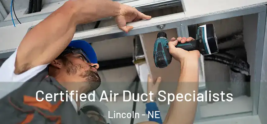 Certified Air Duct Specialists Lincoln - NE