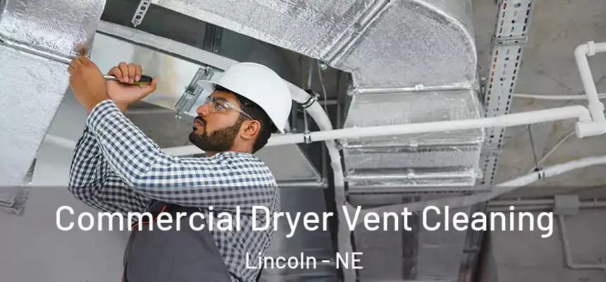 Commercial Dryer Vent Cleaning Lincoln - NE