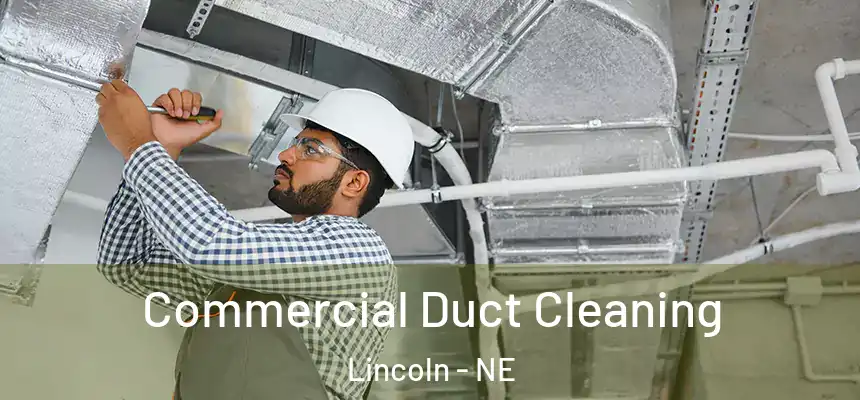 Commercial Duct Cleaning Lincoln - NE