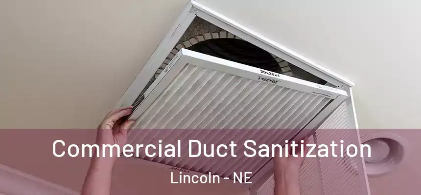 Commercial Duct Sanitization Lincoln - NE
