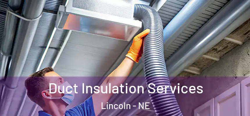  Duct Insulation Services Lincoln - NE