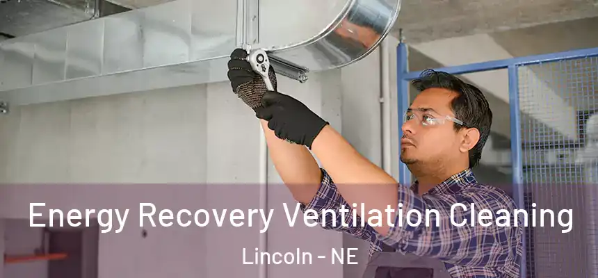 Energy Recovery Ventilation Cleaning Lincoln - NE