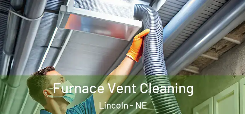 Furnace Vent Cleaning Lincoln - NE
