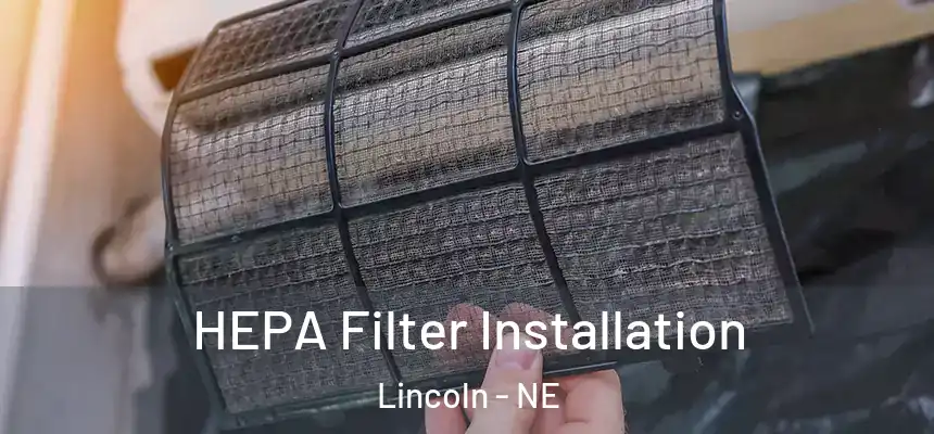 HEPA Filter Installation Lincoln - NE