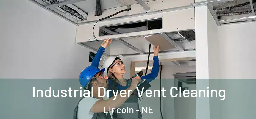 Industrial Dryer Vent Cleaning Lincoln - NE