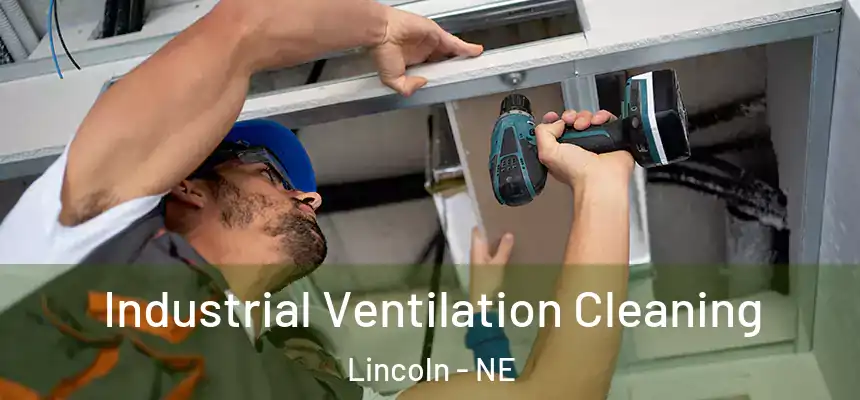 Industrial Ventilation Cleaning Lincoln - NE