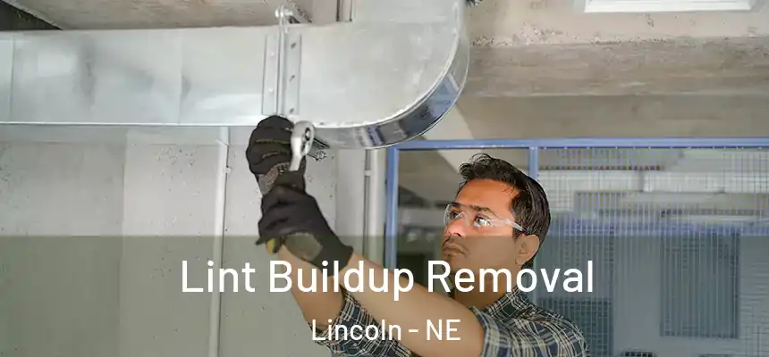 Lint Buildup Removal Lincoln - NE