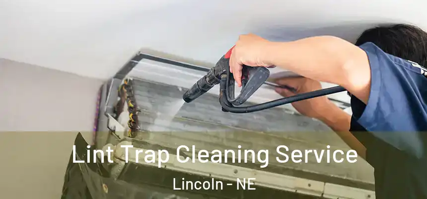 Lint Trap Cleaning Service Lincoln - NE