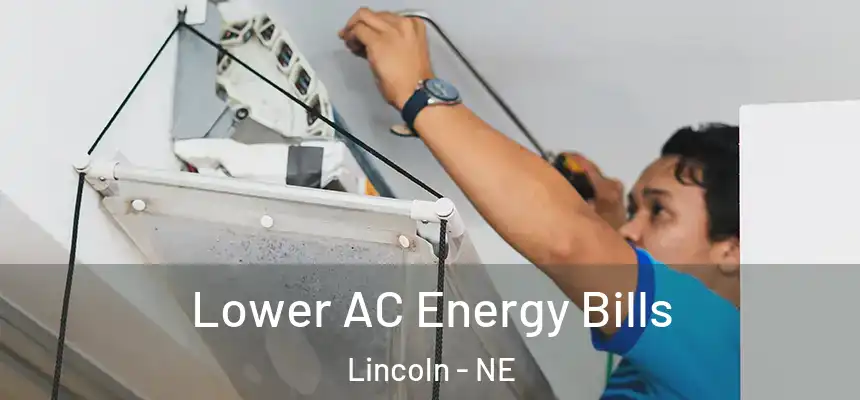 Lower AC Energy Bills Lincoln - NE