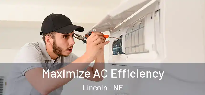 Maximize AC Efficiency Lincoln - NE