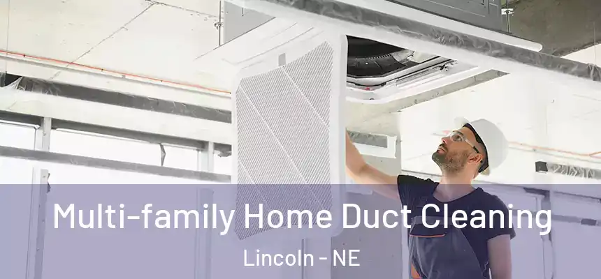 Multi-family Home Duct Cleaning Lincoln - NE