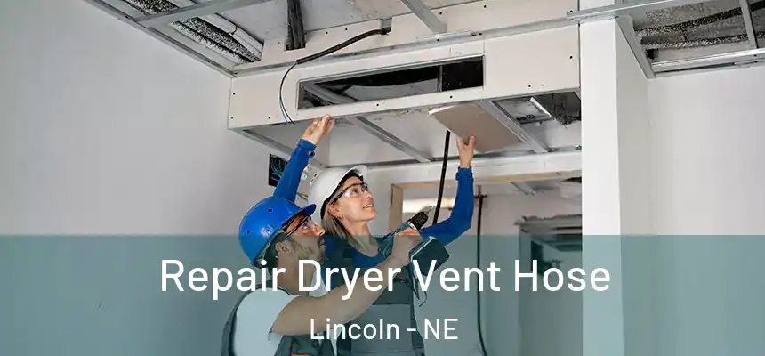 Repair Dryer Vent Hose Lincoln - NE