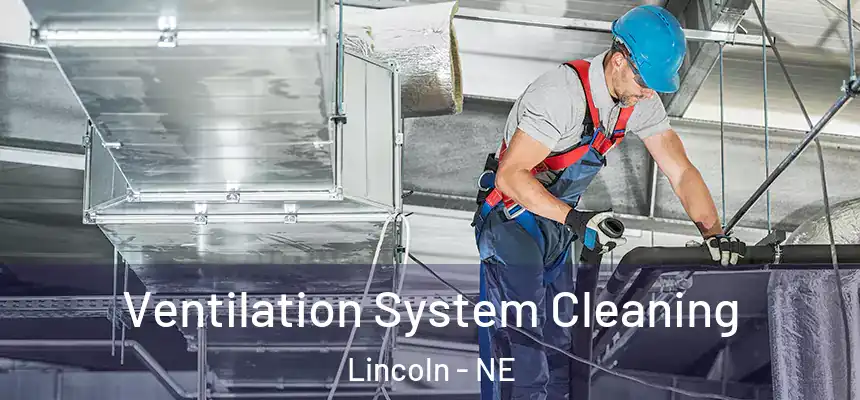  Ventilation System Cleaning Lincoln - NE